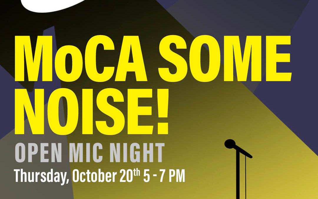 MoCA Some Noise: Open Mic Night