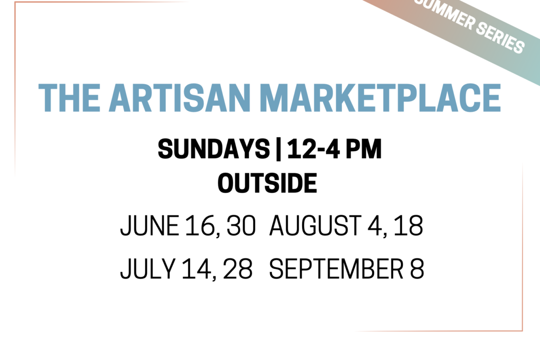 Artisan Marketplace Summer Series