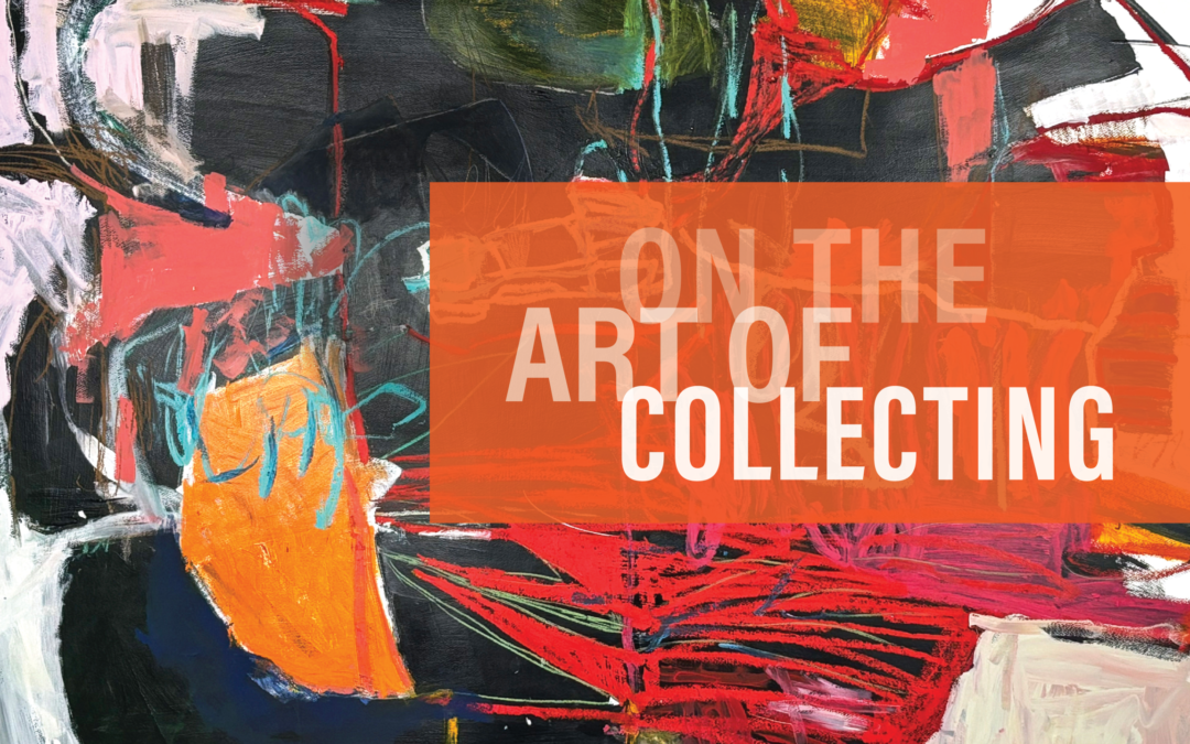 Announcing the “On The Art of Collecting” Series
